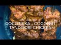 Cocotikka - Coconut Tandoori Chicken Tikka - An original recipe!