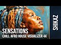 Sensations | Chill Afro House Visualizer 4K