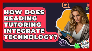 How Does Reading Tutoring Integrate Technology? - Child Welfare Network