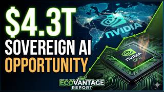 NVIDIA’s $4.3 Trillion Sovereign AI Opportunity | EcoVantage Report