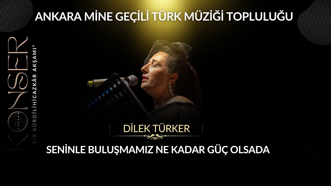 Seninle Buluşmamız Ne Kadar Güç Olsada - Dilek Türker