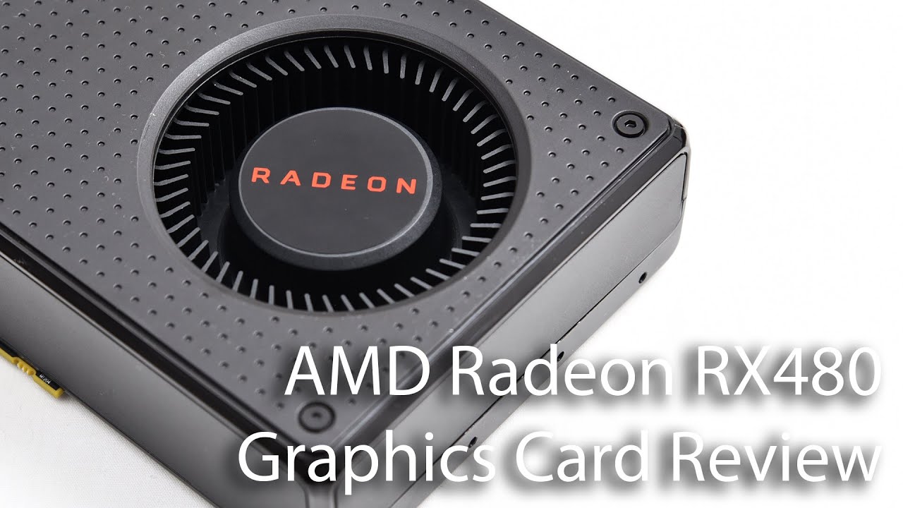AMD Radeon RX 480 Graphics Card Review - YouTube