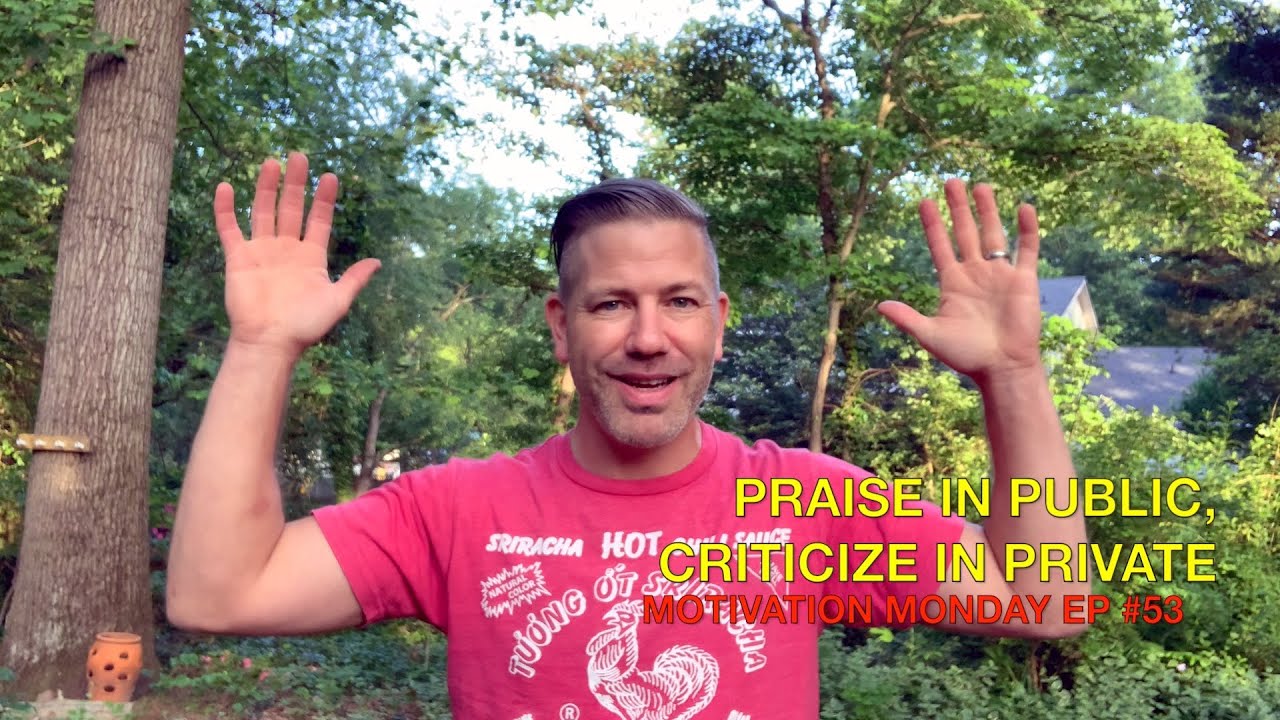 Motivation Monday episode #53 — Praise in public, criticize in private