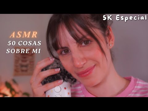 ASMR 50 COSAS SOBRE MI ❤️ Especial 5000 Subs 🎂