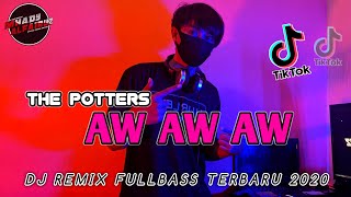 DJ THE POTTERS - AW AW REMIX FULLBASS 2020 (Mhady alfairuz remix)