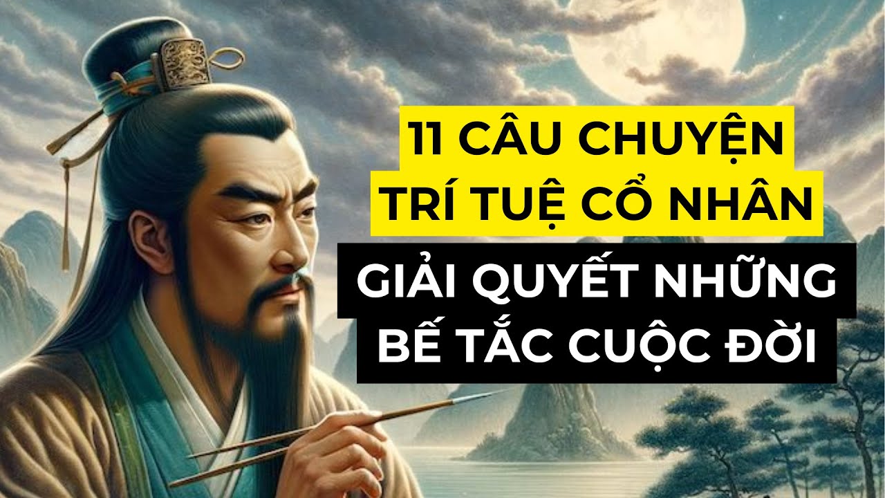 Lời Dạy Cổ Nhân: 11 Câu Chuyện Trí Tuệ Giúp Ta Giải Đáp Được Những Vấn ...