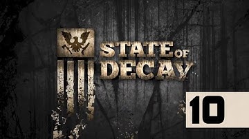 State Of Decay - Walkthrough - Part 10 - Tossing Hanna