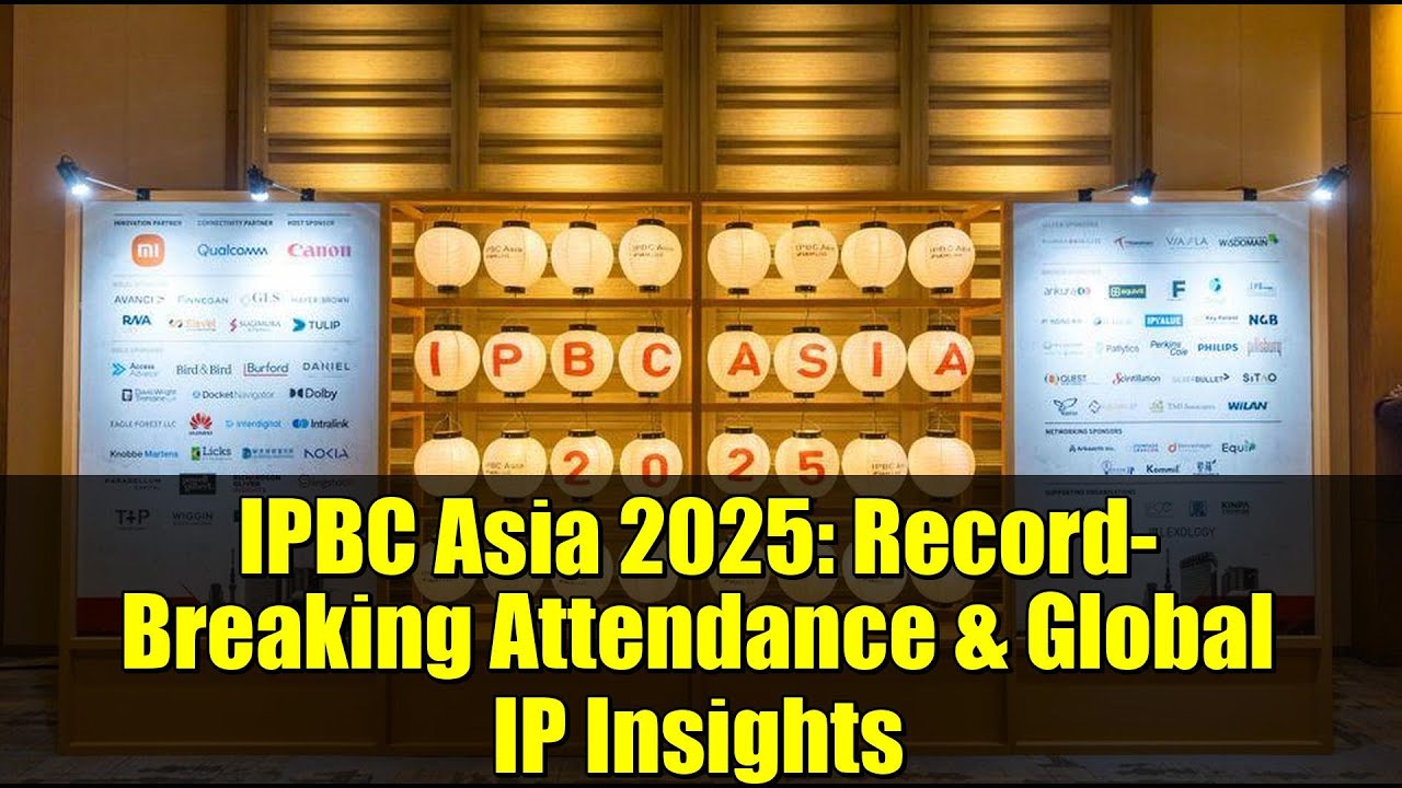 IPBC Asia 2025: Record-Breaking Attendance & Global IP Insights
