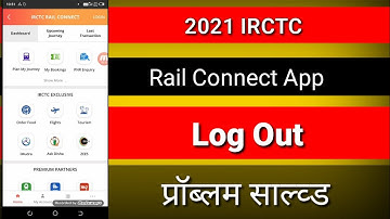 Log Out Problem - Irctc Rail Connect App  | Problem Fix | Tatkal Ticket Book in 50 Sec 2021