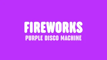 Purple Disco Machine - Fireworks (Lyrics) [feat. Moss Kena & The Knocks]