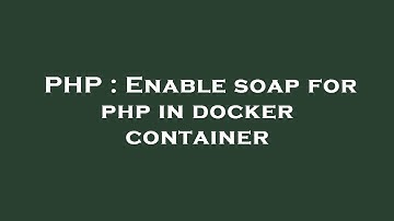 PHP : Enable soap for php in docker container