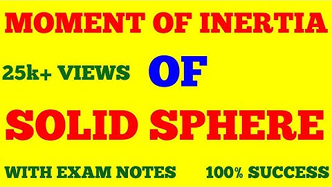 MOMENT OF INERTIA OF SOLID SPHERE || SOLID SPHERE MOMENT OF INERTIA || WITH EXAM NOTES ||