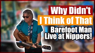 👣The Barefoot Man - Why Didn't I Think of That - Live! at Nippers (2017)