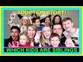 WHICH KIDS ARE SIBLINGS? | OUR ADOPTION STORY! | FAMILY STORY!