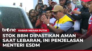 Menteri ESDM Bahlil Lahadalia Pastikan Stok BBM Aman | Kabar Merah Putih