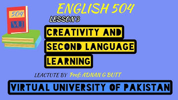 ENGLISH (ENG)504 LESSON 3: CREATIVITY & SECOND LANGUAGE LEARNING