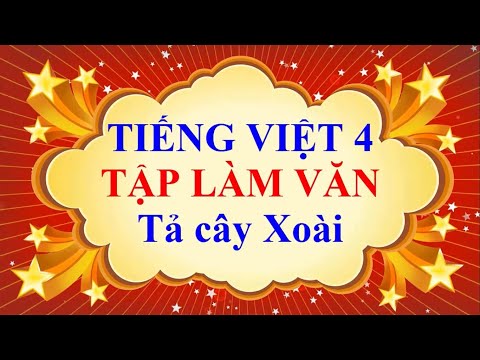 Video Tiếng Việt 4 Tập Làm Văn | Tả cây xoài - youtube