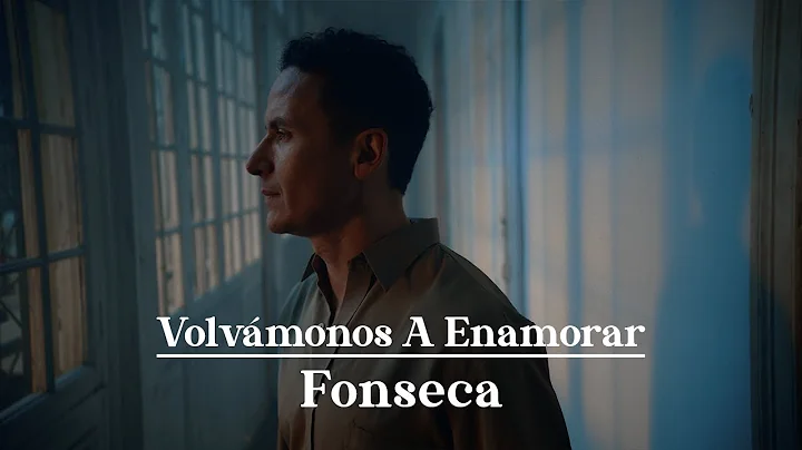 Fonseca - Volvmonos A Enamorar (Video Oficial)