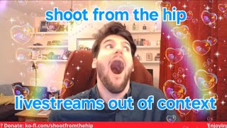 shoot from the hip livestreams out of context