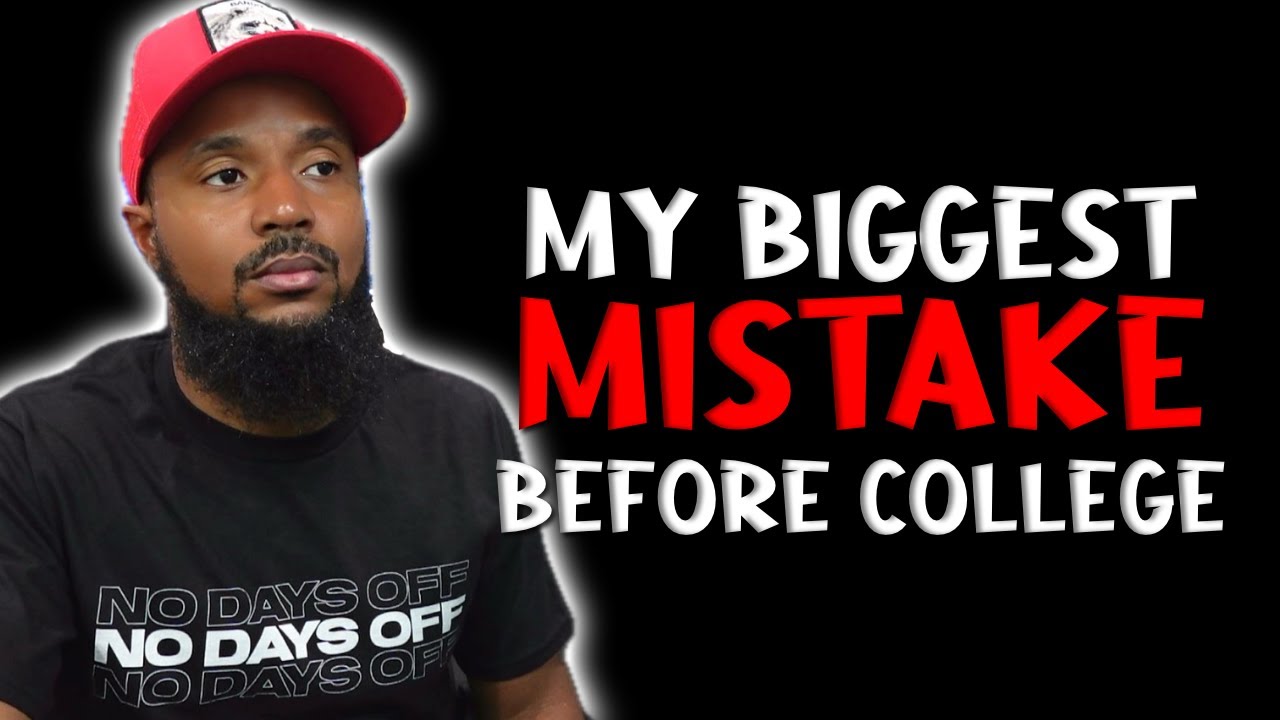 The Biggest Mistake I Made Before Going to College YouTube