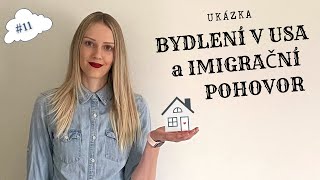 # 11 Ukázka domu v Americe a Pohovor na Zelenou kartu