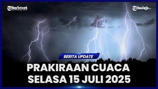 DAFTAR WILAYAH BERPOTENSI HUJAN LEBAT PADA SELASA 15 JULI 2025
