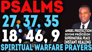 Psalm 27, Psalm 35, Psalm 37, Psalm 46, Psalm 18, Best Psalms For Spiritual warfare To Start Morning