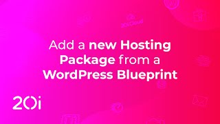 20i: Add a new Hosting Package from a WordPress Blueprint