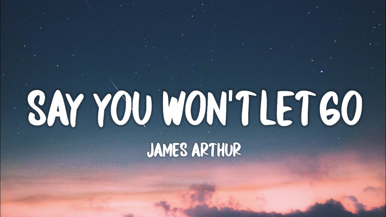James Arthur Say You Wont Let Go Lyrics Deutsch James Arthur - Say You Won't Let Go (Lyrics) - YouTube
