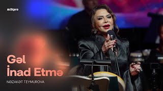 Nəzakət Teymurova Gəl İnad Etmə Konsert
