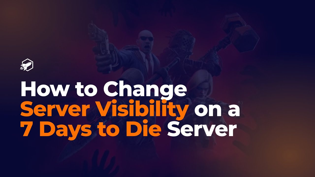 ow to Change the Visibility of Your 7 Days to Die Server - YouTube