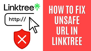 How to Fix Unsafe URL in Linktree [Quick Guide]
