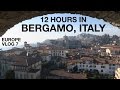 12 Hours in Bergamo, Italy | EUROPE VLOG 7