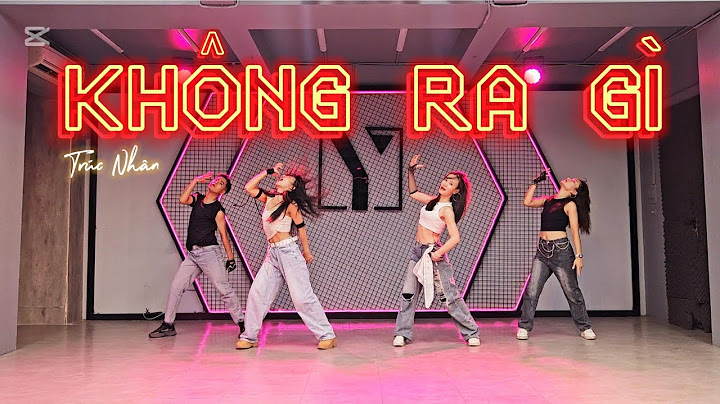 KHÔNG RA GÌ | TRÚC NHÂN | PHƯƠNG LINH DANCEFITNESS