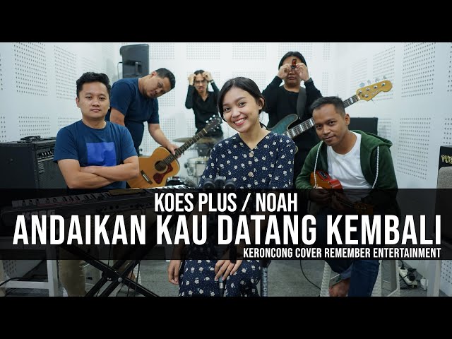 Koes Plus - Andaikan Kau Datang | Remember Entertainment ( Keroncong Version Cover ) class=