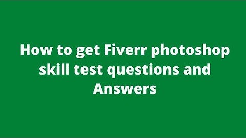 Fiverr Adobe Photoshop Skill Test Answers 2020 | Fiverr Test Answers 2020 | Fiverr Skill Test