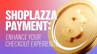 Shoplazza Payment | Make Your Payments Safer, Faster, and More Reliable