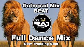 Octerpad Mix BEAT | Full Dance Mix | New Trending Beat | DJ Raj Parasia | Sandalmixbeat Djbeatsnew