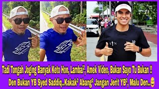 INDIVIDU SEDANG JOGGING MALU DISANGKAKAN YB SYED SADDIQ‼️😅