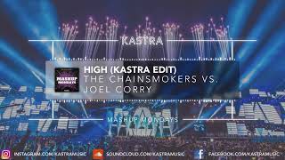 The Chainsmokers x Joel Corry - High (Kastra Edit)