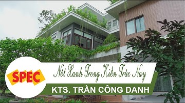 SPEC| NÉT XANH TRONG KIẾN TRÚC NAY - VTV3| GIẢI PHÁP XANH TIẾT KIỆM NĂNG LƯỢNG