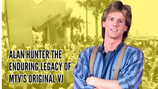 Alan Hunter The Enduring Legacy of MTV's Original VJ Wealth