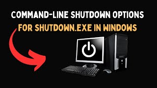 Command line Shutdown options for shutdown exe in Windows