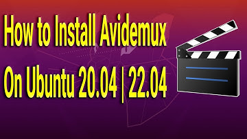 How to Install Avidemux on Ubuntu 20.04 | 22.04