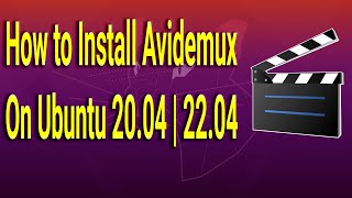 How to Install Avidemux on Ubuntu 20.04 | 22.04 screenshot 5