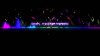 Mellen Gi - You My Night (Original Mix)