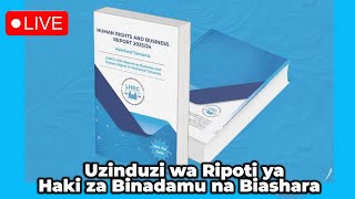 🔴#LIVE:UZINDUZI WA RIPOTI YA HAKI ZA BINADAMU NA BIASHARA