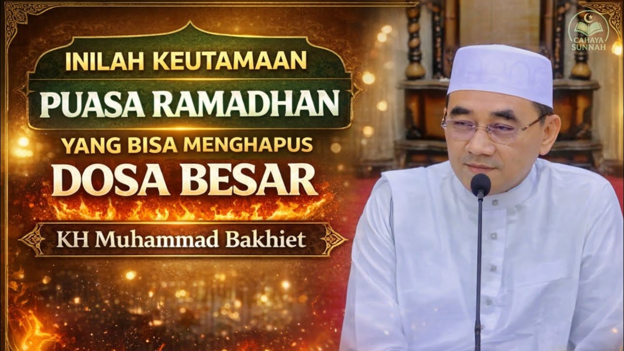 Inilah Keutamaan Puasa Ramadhan yang Bisa Menghapus Dosa — KH Muhammad Bakhiet