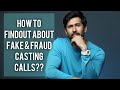 How to findout about fake  fraud casting calls and casting agencies 