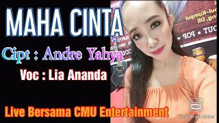 Lia Ananda - MAHA CINTA || Cipta : Andre Yahya|| Live Bersama CMU Entertainment